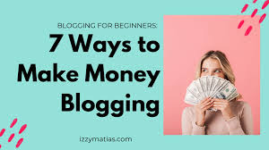How to make money online through blogging. Blogging For Beginners 7 Ways To Make Money Blogging