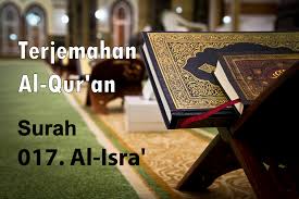 Jadi, tidak mungkin surah ini diwahyukan sebelum masa itu. Terjemahan Al Qur An Surah 017 Al Isra Taushiyah Pelajar Muslim