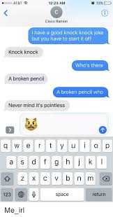 They say that laughter is the soul of romance, which means corny jokes must be the bedrock of a happy marriage. 1223 Am Oooo At T 13 Cisco Ramon I Have A Good Knock Knock Joke But You Have To Start It Off Knock Knock Who S There A Broken Pencil A Broken Pencil Who