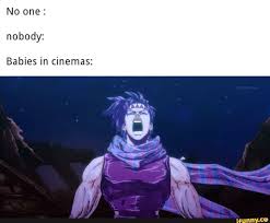 Quotes, memes and messages to celebrate. No One Nobody Babies In Cinemas Ifunny Jojo Bizarre Jojo Bizzare Adventure Jojo S Bizarre Adventure