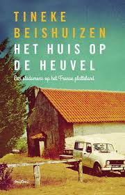 Tineke Beishuizen Het Huis Op De Heuvel Frans Platteland Platteland Boeken