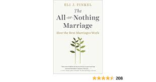 New edition the mystery of marriage: The All Or Nothing Marriage How The Best Marriages Work Finkel Eli J 9780525955160 Amazon Com Books