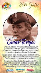 31JUL En 1981 falleció el general Omar Torrijos en Penonomé, Panamá.  Torrijos es reconocido porque condujo la Revolución Nacionalista por el  rescate de la soberanía sobre el Canal de Panamá, lo cual
