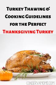 Check spelling or type a new query. Conservamom Turkey Thawing Cooking Guidelines For The Perfect Thanksgiving Turkey Conservamom