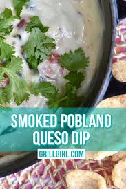 Fire Roasted Poblano Queso Dip Queso Dip Outdoor Cooking Recipes Queso