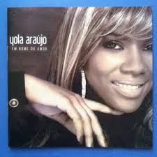 Dum coro (dupla yola araújo e bass). Yola Araujo Em Nome Do Amor 2009 Cd Discogs