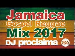 Jamaica Gospel Reggae Mix 2017 Dj Proclaima Gospel Reggae Mix Youtube