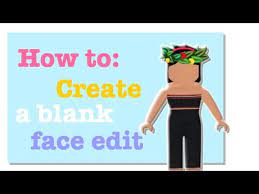 Get paid for your art. Easiest Way To Create A Blank Face Roblox Avatar Edit Tutorial Roblox Youtube