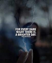 For Every Dark Night There Is A Brighter Day Positive Quotes Best Positive Quotes Daily Inspiration Quotes