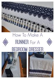 How To Make A Runner For A Bedroom Dresser Time With Thea Easy Sewing Bedroom Dressers Easy Diy