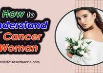 Even the slightest thought that she can marry a man, who won't be able to provide for her or will cheat on her, is painful. How To Know If A Cancer Woman Likes You With 7 Obvious Signs