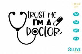 Free svg image & icon. Trust Me I M A Doctor Graphic By Ollivestudio Creative Fabrica