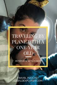 S2 Ep 19 Traveling By Plane With A 1 Year Old Le Wild Explorer 1 Year Olds Road Trip Fun Travel With Kids