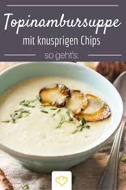 Topinambursuppe Mit Knusprigen Topinamburchips Rezept Topinambur Rezept Topinambur Lebensmittel Essen