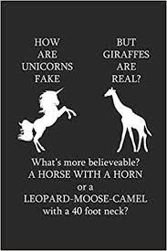 Fun fact the latin name for giraffe is camelopardalis which literally translates to camel leopard. How Are Unicorns Fake But Giraffes Are Real Notizbuch Tagebuch Heft Mit Linierten Seiten Notizheft Mit Linien Journal Planer Fur Termine Oder To Do Liste Amazon De Publications Tbo Fremdsprachige Bucher