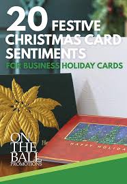 I'm glad to be able to send you a christmas card. Business Christmas Card Messages Sentiments On The Ball Promotions