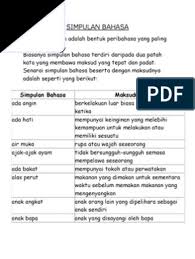 Di depan zainol dia katakan ke hazwan, bila bersama hazwan dia katakan ke zainol pula. kata salim. Simpulan Bahasa