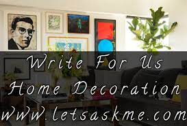 Home Decoration Write For Us Guest Post Home Improvement Blogs Lets Ask Me In 2021 Home Improvement Blogs Home Decor Decor