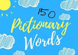150 Fun Pictionary Words Pictionary Words Pictionary Pictionary For Kids