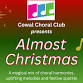 Cowal Choral Club presents “Almost Christmas” - Dunoon Burgh Hall, 195 Argyll St Event Image