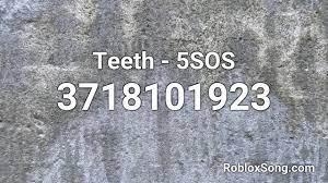 'i should just say that i am incredibly satisfied with the result obtained. Teeth 5sos Roblox Id Roblox Music Code Youtube