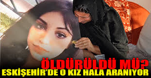 Eskişehir'de o kız hala aranıyor! Öldürüldü mü? haberi
