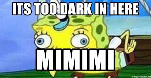 Последние твиты от dank spongebob memes (@imsohonesttho). Its Too Dark In Here Mimimi Spongebob Chicken Meme Meme Generator