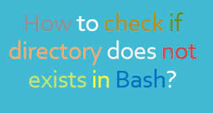 How To Check If A Directory Exists In A Bash Script? - Techieroop