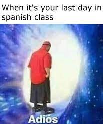 Did she say she looks better than me?? Goodbye Amigos Memes