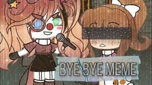Bye Bye Meme Gacha Life Fnaf Ft Elizabeth Afton And Circus Baby 20k Special Youtube