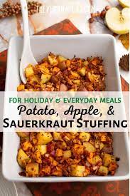 Potato Apple And Sauerkraut Stuffing The Vegan Atlas Recipe Vegan Side Dishes Vegan Recipes Healthy Sauerkraut Recipes