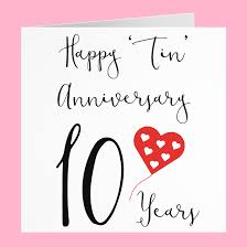 Today, gifts of tin may not be as prized as they once were, and many modern couples (let's face it, husbands!) celebrate the milestone with diamonds. 10th Tin Wedding Anniversary Card Hunts England