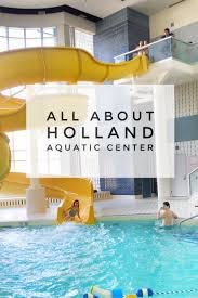 Have You Visited The Holland Aquatic Center Yet Aquatic Holland Indoor Pool