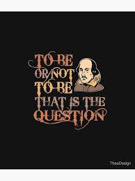To be or not to be that is the question. Hamlet, Shakespeare" Art Print for  Sale by TheaDesign | Redbubble