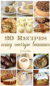 26 Overripe Banana Recipes Banana Recipes Banana Recipes Overripe Leftover Banana Recipes