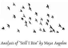 Analysis Of The Poem Still I Rise By Maya Angelou In 2020 Still I Rise Maya Angelou Poems Still I Rise Poem