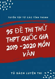 Thứ hai, 03 tháng 8 2020 10:51 đề thi thử thpt quốc gia 2020 môn: 95 Ä'á» Thi Thá»­ Thpt Quá»'c Gia Mon VÄƒn 2019 2020 Tai Liá»‡u Viá»‡t Nam