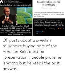 He opened his chequebook, paid out an. Rpewdiepiesubmissions Posted By Uitsemilyyy 9h Ireddit Johan Eliasch Fined For Illegal Amazon Logging Swedish Bois Are Taking Over The World 17 July 2016 Rafal Chudy A Company Belonging To A Swedish Businessman