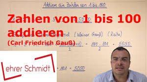 Zahlen Von 1 Bis 100 Addieren Gauss Reihen Mathematik Lehrerschmidt Youtube