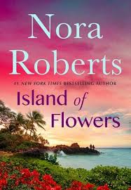 Island Of Flowers Ebook By Nora Roberts Rakuten Kobo In 2020 Nora Roberts Nora Roberts Books Nora