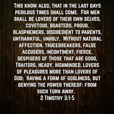 This Know Also That In The Last Days Perilous Times Shall Come For Men Shall Be Lovers Of Their Ow Quotes About God Lovers Of Themselves Powerful Scriptures