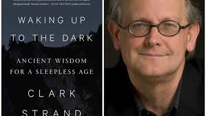 Excerpt from Waking Up to the Dark by Clark Strand