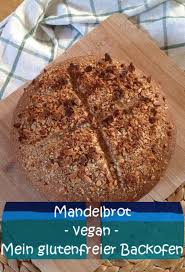 Die Neuauflage Meines Mandelbrotes Noch Knackiger Dafur Vegan Und Ohne Maismehl Glutenfrei Glutenfreies Brot Backen Kochen Und Backen