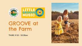 GROOVE at the Farm | A Musical Morning for Littles