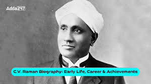 C.V. Raman Biography: Early Life, Education, Career, Achievements and Legacy