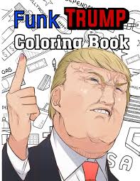 Each printable highlights a word that starts. Funk Trump Coloring Book Amazing Coloring Book For With Over 50 Coloring Pages Funk Trump All Characters Of Trump Brewer Claude 9798643449195 Amazon Com Books