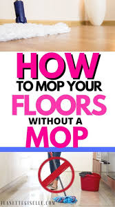 The Best Way To Clean Floors Without A Mop In 2020 Floor Cleaner Best Floor Cleaner House Cleaning Tips