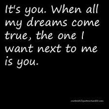 If You Can Read This You Re Too Close To My Phone It S You When All My Dreams Come True The One I Want Next To Me Is You Love Quotes Quotes One Tree Hill Quotes
