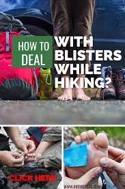 How To Deal With Blisters While Hiking Riders Trail Hiking Blisters Prevention