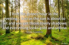 20 Golden Hour Quotes That Captures The Essence Of This Magical Time Of The Day Ultra Wishes